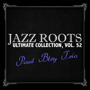 Jazz Roots Ultimate Collection, Vol. 52