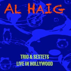 Al Haig Trio & Sextets: Live In Hollywood (2CD)