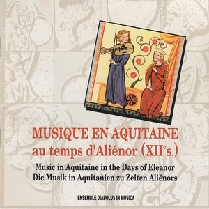 Musique en Aquitaine au Temps d'Alienor (XIIe s.) - Chants De Troubadours Et Versus Aquitains