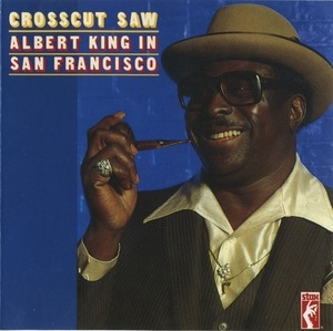 Crosscut Saw - Albert King In San Francisco