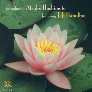 Atsuko Hashimoto Featuring Jeff Hamilton