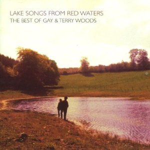 Lake Songs From Red Waters - The Best Of Gay And Terry Woods