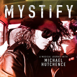 Mystify A Musical Journey With Michael Hutchence