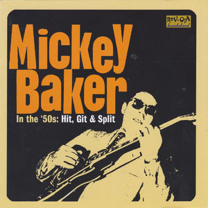 Hit, Git, And Split: Mickey Baker In The '50s