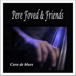 Cava De Blues Pere Foved & Friends