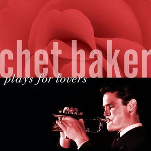 Chet Baker Plays For Lovers