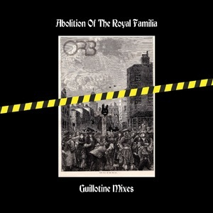 Abolition Of The Royal Familia (Guillotine Mixes)