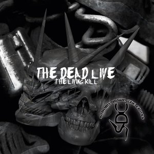 The Dead Live The Living Kill