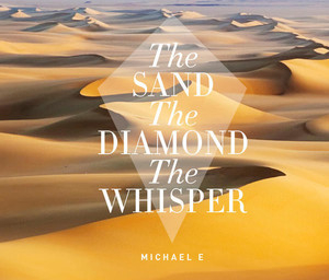The Sand The Diamond The Whisper