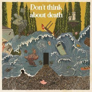 Don't Think About Death