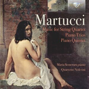 Music For String Quartet - Piano Trios - Piano Quintet (Maria Semeraro, Quartetto Noferini)