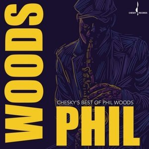 Cheskys Best of Phil Woods
