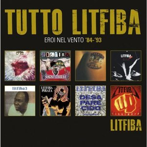 Tutto Litfiba: Eroi nel vento 1984-1993