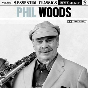 Essential Classics, Vol. 73: Phil Woods