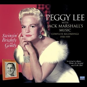 Peggy Lee with Jack Marshall's Music. Swingin' Brightly & Gently. Complete Recordings 1958-1959