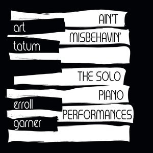 Ain't Misbehavin': The Solo Piano Performances