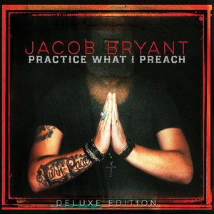 Practice What I Preach (Deluxe Edition)