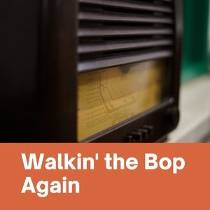 Walkin' the Bop Again