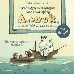 Anouk, die nachts auf Reisen geht. Die verschlusselte Botschaft - Das Horspiel (Anouk - Horspiele)