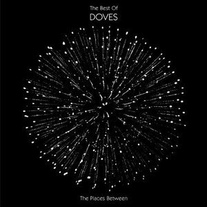 The Places Between: The Best of Doves