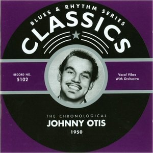 Blues & Rhythm Series 5102: The Chronological Johnny Otis 1950