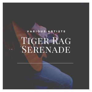 Tiger Rag Serenade