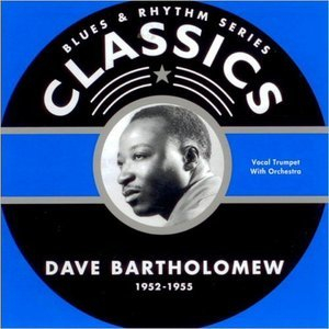 Blues & Rhythm Series 5169: The Chronological Dave Bartholomew 1952-1955