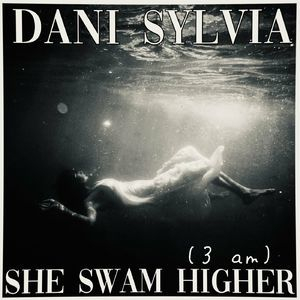 She Swam Higher (3am)