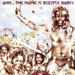 Ahh...The Name Is Bootsy, Baby!