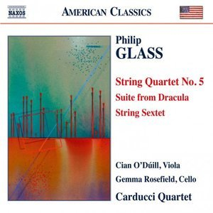 Glass: String Quartet No. 5, Suite from Dracula & String Sextet