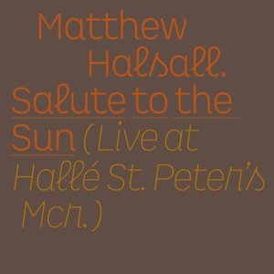 Salute to the Sun - Live at Halle St Peter's