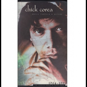 Music Forever & Beyond: The Selected Works Of Chick Corea 1964-1996