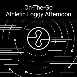 On The Go: Athletic Foggy Afternoon