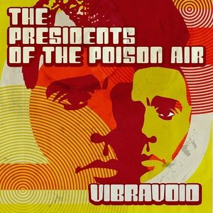 The Presidents of the Poison Air