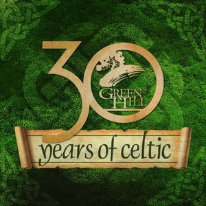 Green Hill: 30 Years Of Celtic