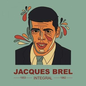 INTEGRAL Jacques Brel 1953-1962