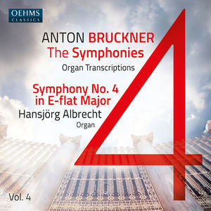 The Bruckner Symphonies, Vol. 4 - Organ Transcriptions