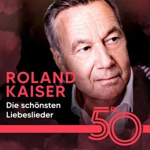 Die schönsten Liebeslieder von Roland Kaiser