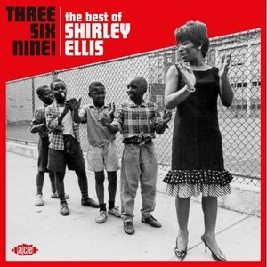 Three Six Nine! The Best of Shirley Ellis