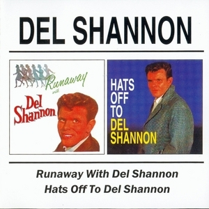 Runaway With Del Shannon / Hats Off To Del Shannon