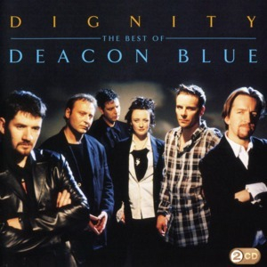 Dignity: The Best Of Deacon Blue