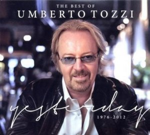 The Best of Umberto Tozzi: Yesterday, 1976-2012