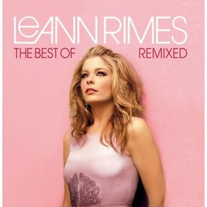 The Best Of LeAnn Rimes (Remixed)