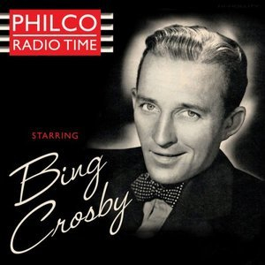 Philco Radio Time Starring Bing Crosby