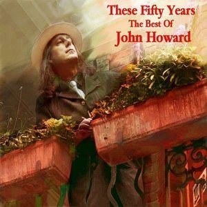 These Fifty Years - The Best of John Howard