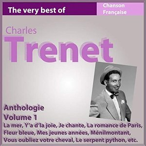 Charles Trenet - Anthologie, vol. 1 (Les incontournables de la chanson française)