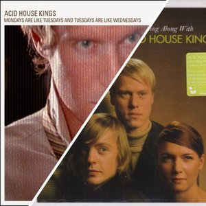 Mondays Are Like Tuesdays And Tuesdays Are Like Wednesdays & Sing Along With Acid House Kings