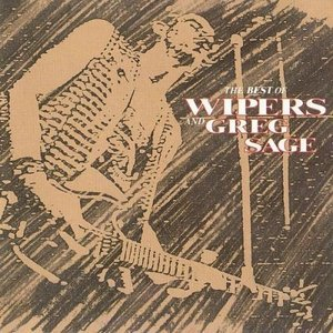 The Best Of Wipers And Greg Sage