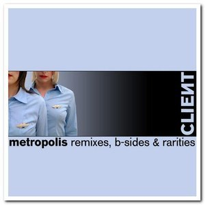 Metropolis (Remixes, B-Sides & Rarities)