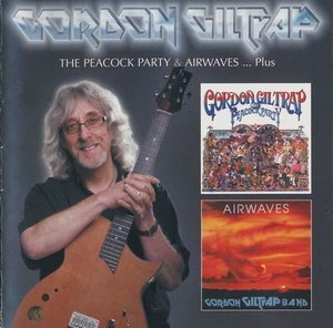 Gordon Giltrap - The Peacock Party & Airwaves...Plus